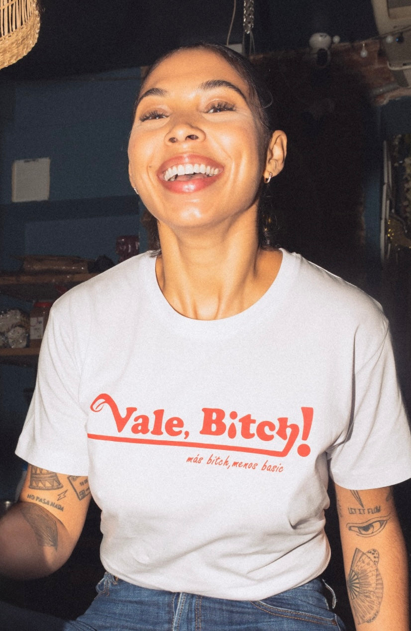 vale, bitch · camiseta orgánica · edición limitada